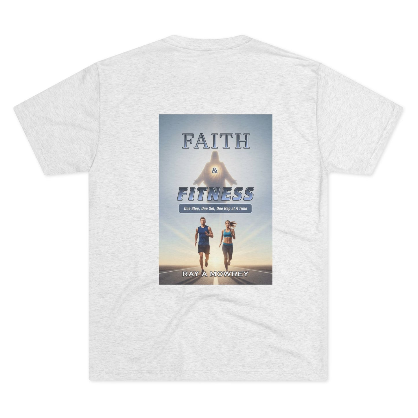 Unisex Tri-Blend Crew Faith & Fitness Design on Back