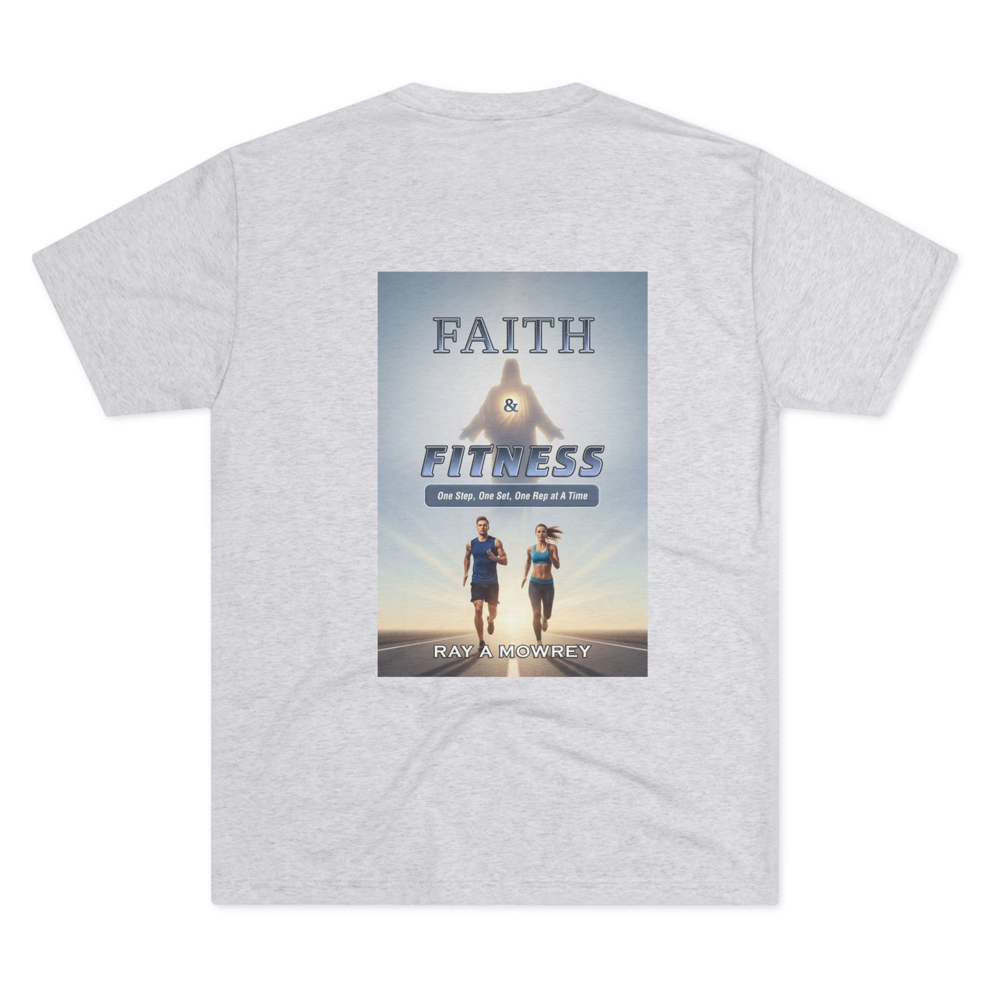 Unisex Tri-Blend Crew Faith & Fitness Design on Back