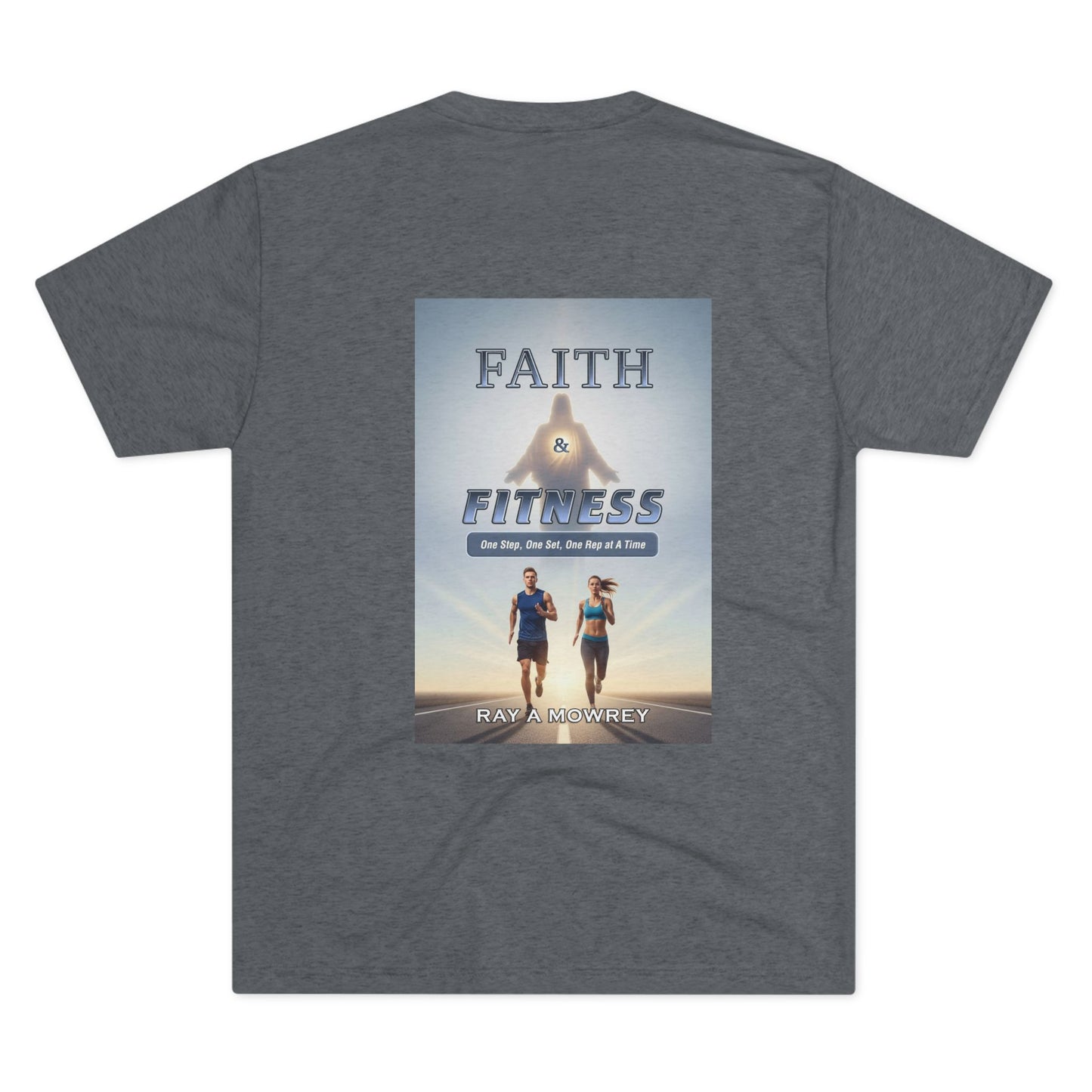 Unisex Tri-Blend Crew Faith & Fitness Design on Back