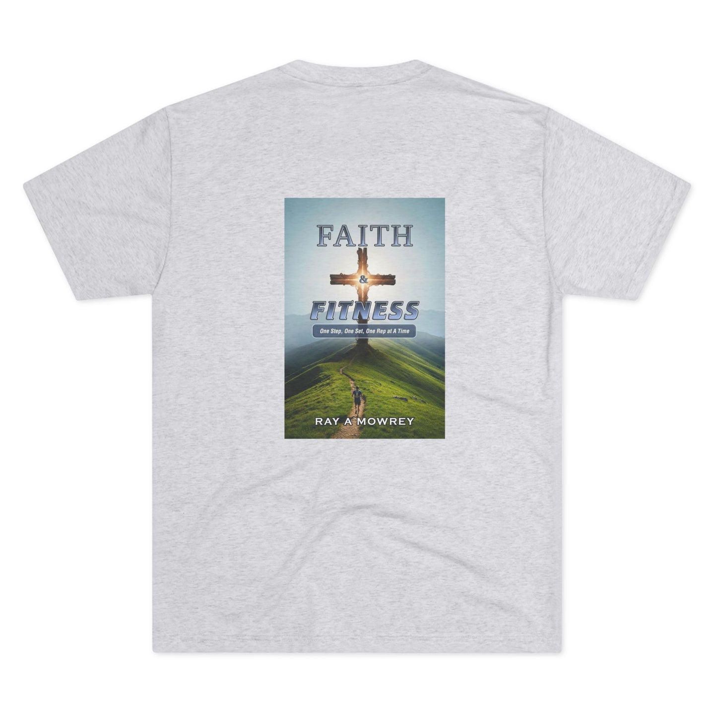 Unisex Tri-Blend Crew Faith & Fitness Design on Back