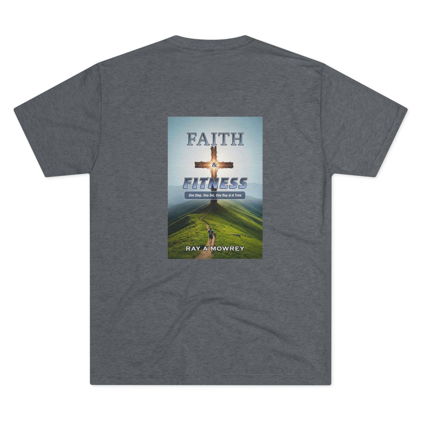 Unisex Tri-Blend Crew Faith & Fitness Design on Back