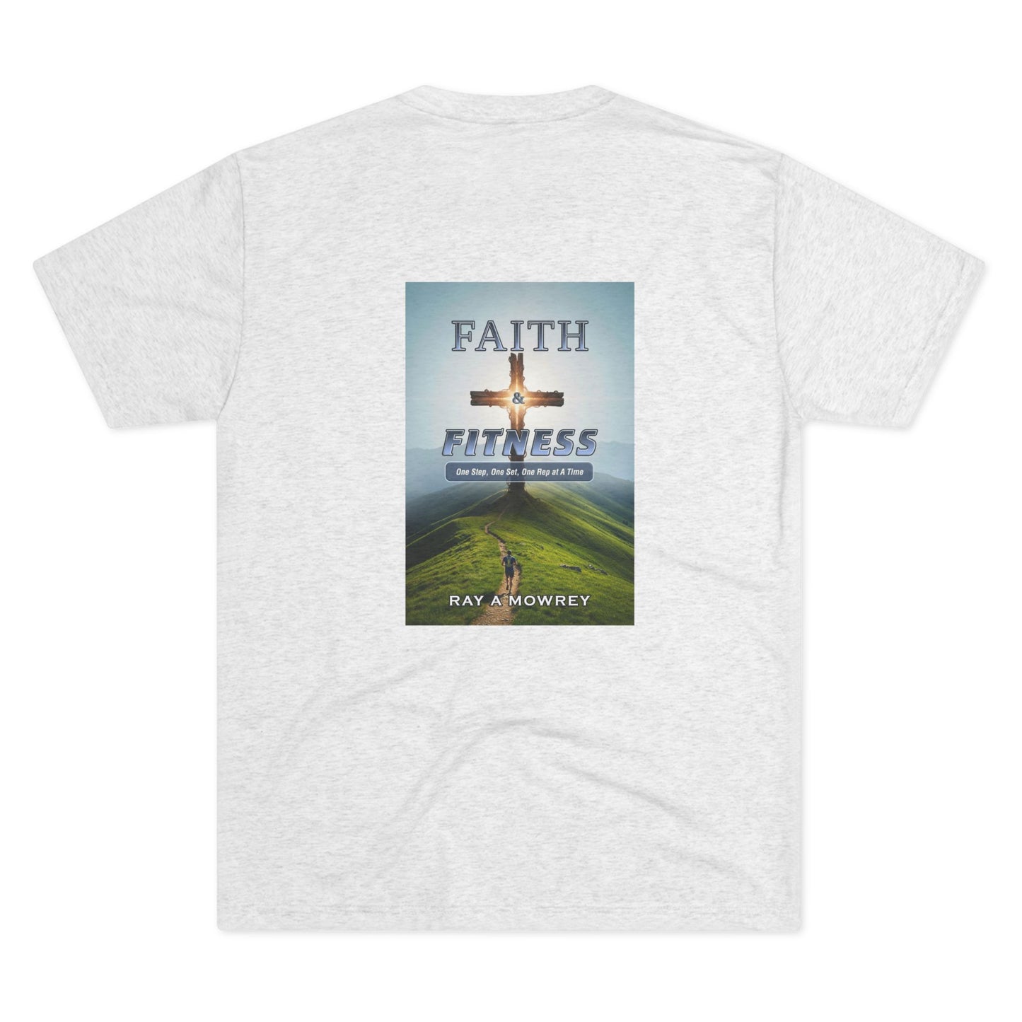 Unisex Tri-Blend Crew Faith & Fitness Design on Back